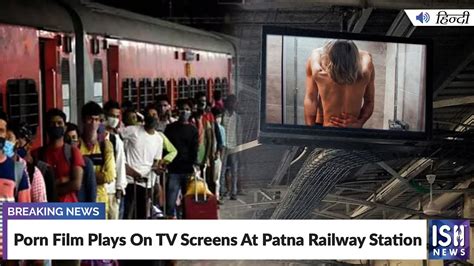 patna junction viral video news|Porn video broadcast at busy Patna railway station